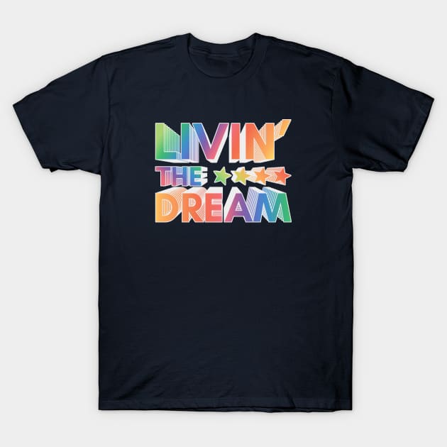 Livin' The Dream T-Shirt by Zen Cosmos Official